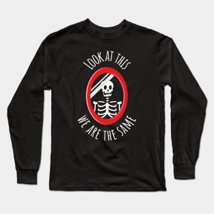 Look At This, We Are The Same Long Sleeve T-Shirt